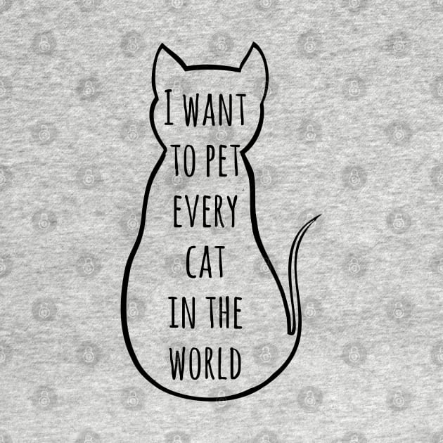 i want to pet every cat in the world | Funny Cat by FandomizedRose